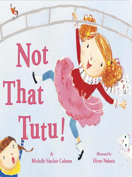 Title details for Not That Tutu! by Michelle Sinclair Colman - Available